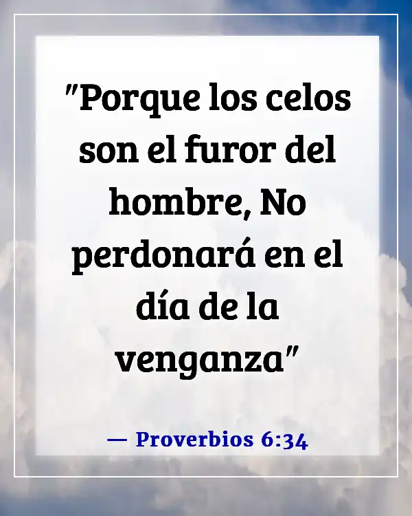 Versículos de la Biblia sobre los celos en las relaciones (Proverbios 6:34)