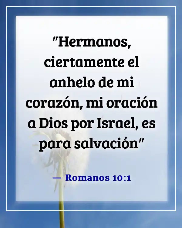 Versículo de la Biblia sobre orar por los seres queridos (Romanos 10:1)