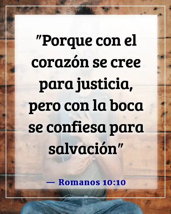 Versículos de la Biblia sobre abrir tu corazón a Dios (Romanos 10:10)