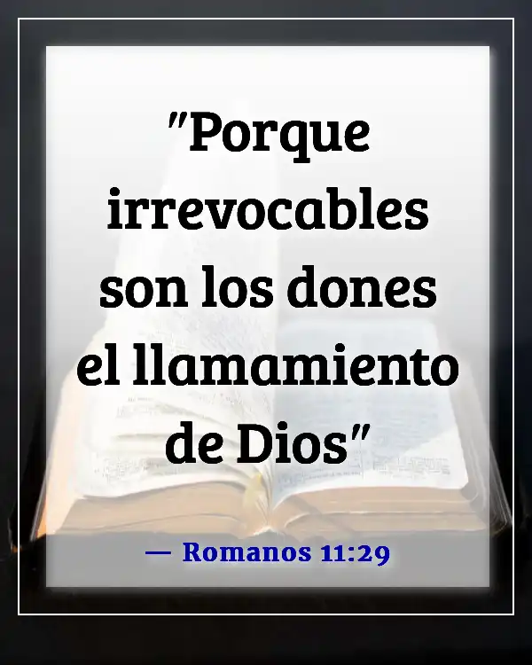 Dios Tiene Un Propósito Para Tu Vida Versículos Bíblicos (Romanos 11:29)