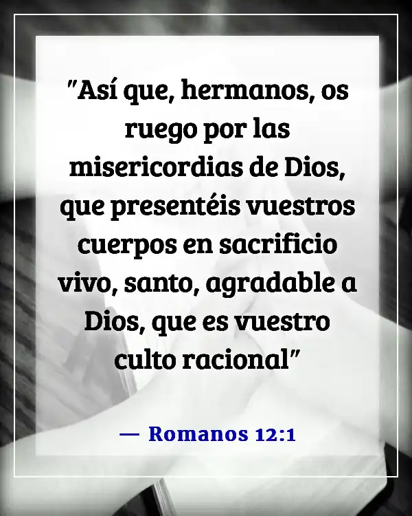 Versículos de la Biblia sobre perder la vida por Dios (Romanos 12:1)