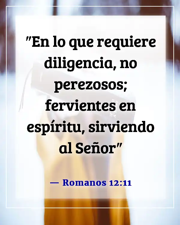 Versículos de la Biblia para vencer la pereza y la procrastinación (Romanos 12:11)