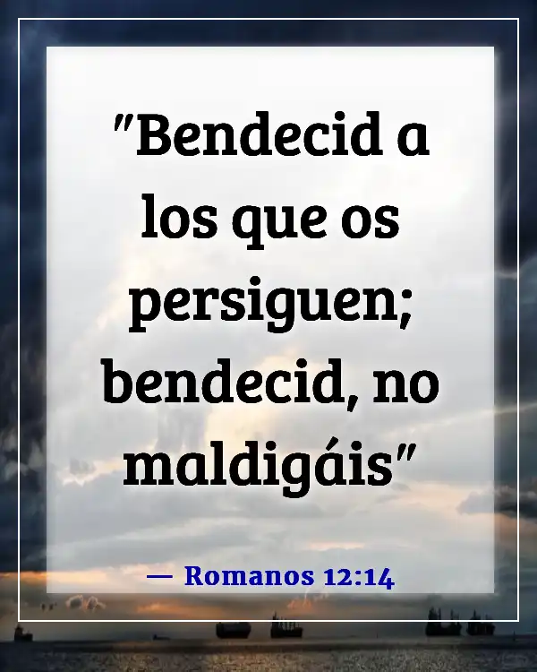 Versículos de la Biblia sobre amar a aquellos que te hacen daño (Romanos 12:14)