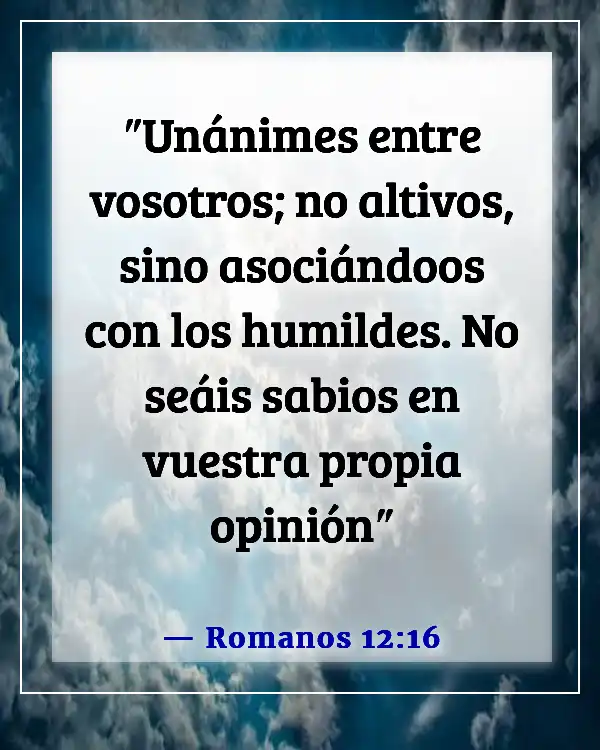 Versículos de la Biblia sobre estar orgulloso de uno mismo (Romanos 12:16)