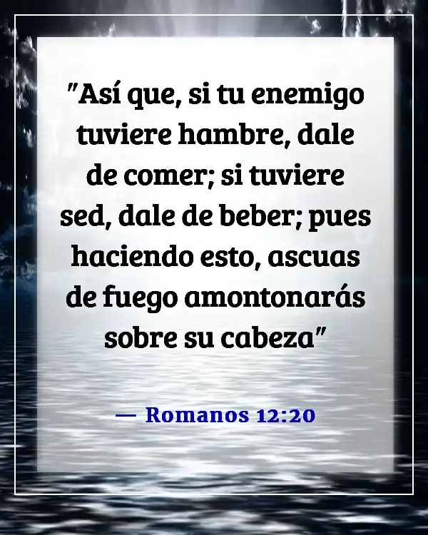 Versículos de la Biblia sobre amar a aquellos que te hacen daño (Romanos 12:20)