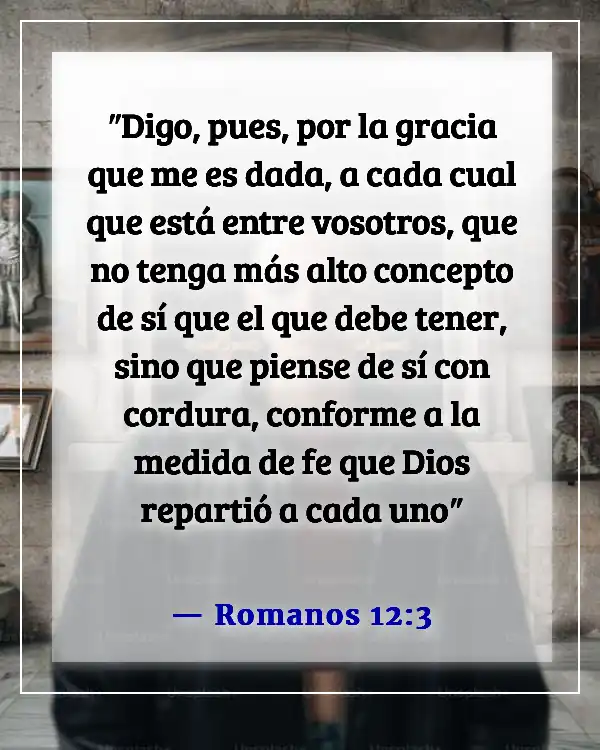 Versículos de la Biblia sobre no ser arrogante (Romanos 12:3)