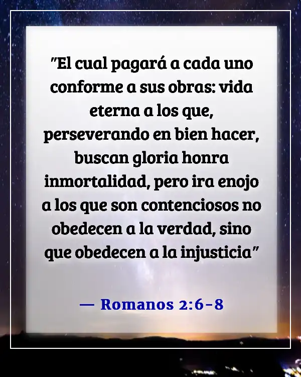 Versículo de la Biblia sobre hacer lo correcto cuando nadie está mirando (Romanos 2:6-8)