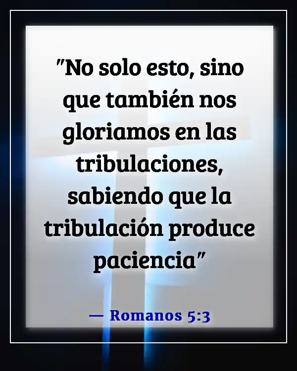 Versículo de la Biblia sobre cómo Dios disciplina a quienes ama (Romanos 5:3)