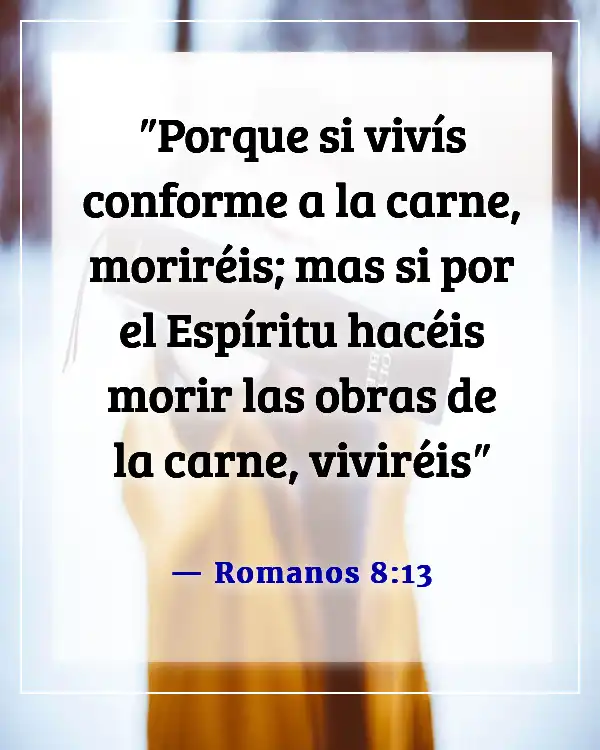 Versículos de la Biblia sobre el autocontrol y la autodisciplina (Romanos 8:13)