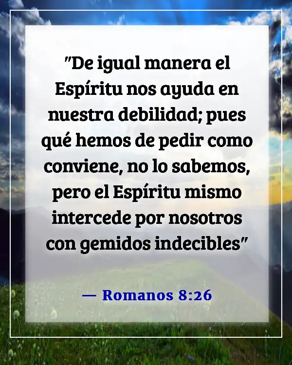 Versículos de la Biblia sobre cómo la oración cambia las cosas (Romanos 8:26)