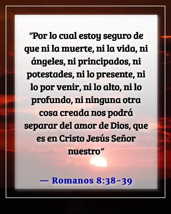 Versículos de la Biblia sobre Dios sosteniéndonos en Sus brazos (Romanos 8:38-39)