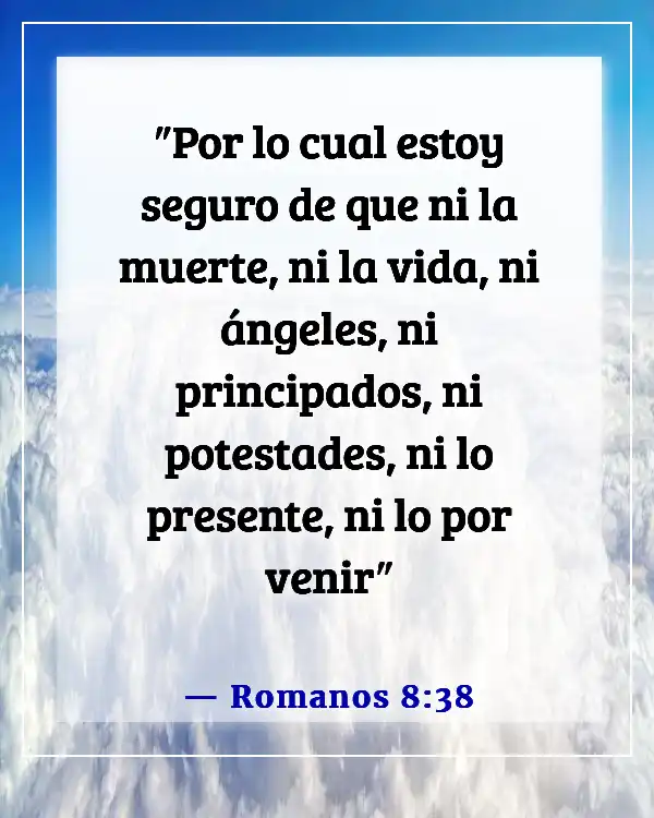 Versículos de la Biblia sobre despedirse de un ser querido (Romanos 8:38)