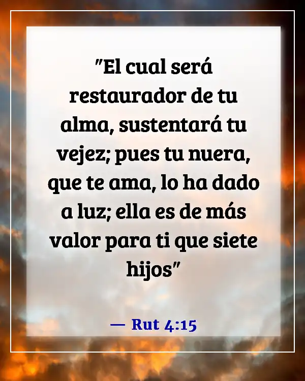 Versículos bíblicos sobre cuidar de tus padres ancianos (Rut 4:15)