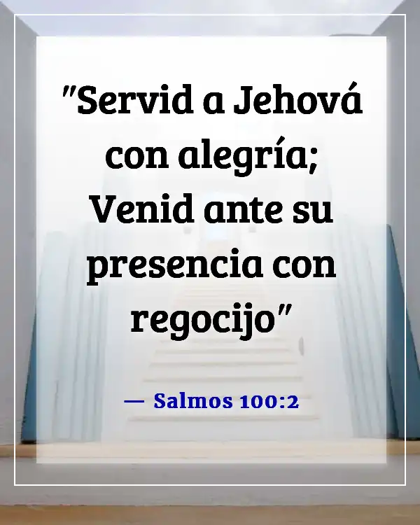 Versículos de la Biblia para hacerte feliz (Salmos 100:2)