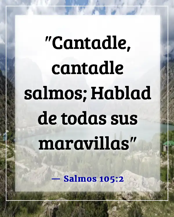 Versículos de la Biblia sobre recordar lo que Dios ha hecho (Salmos 105:2)