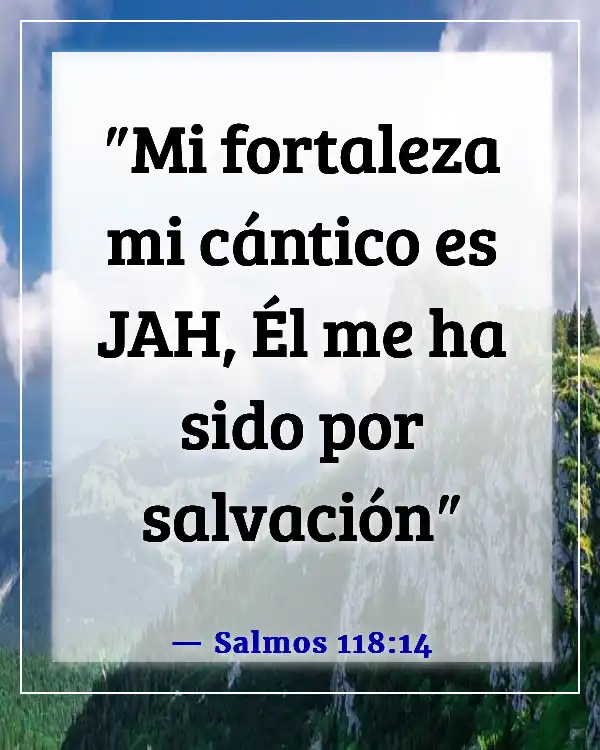 Versículos de la Biblia sobre mantener la fe en tiempos difíciles (Salmos 118:14)