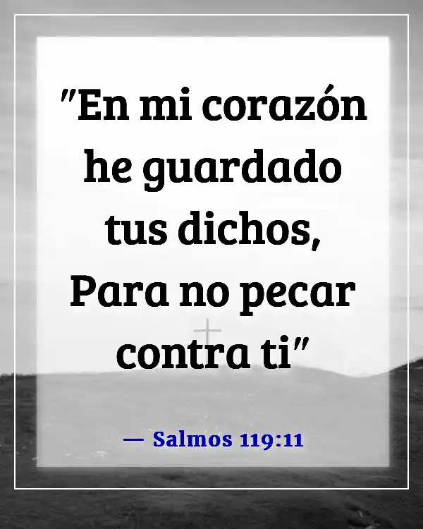 Versículos de la Biblia sobre vencer el pecado, la tentación y los pensamientos lujuriosos (Salmos 119:11)