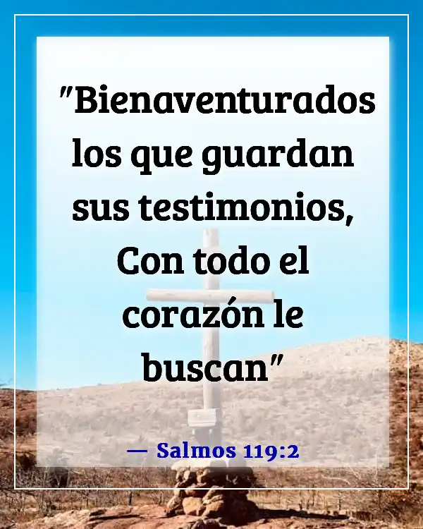 Versículos de la Biblia sobre abrir tu corazón a Dios (Salmos 119:2)