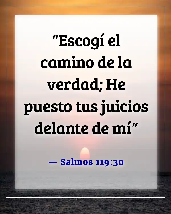 Versículos de la Biblia sobre elegir y caminar por el camino correcto (Salmos 119:30)