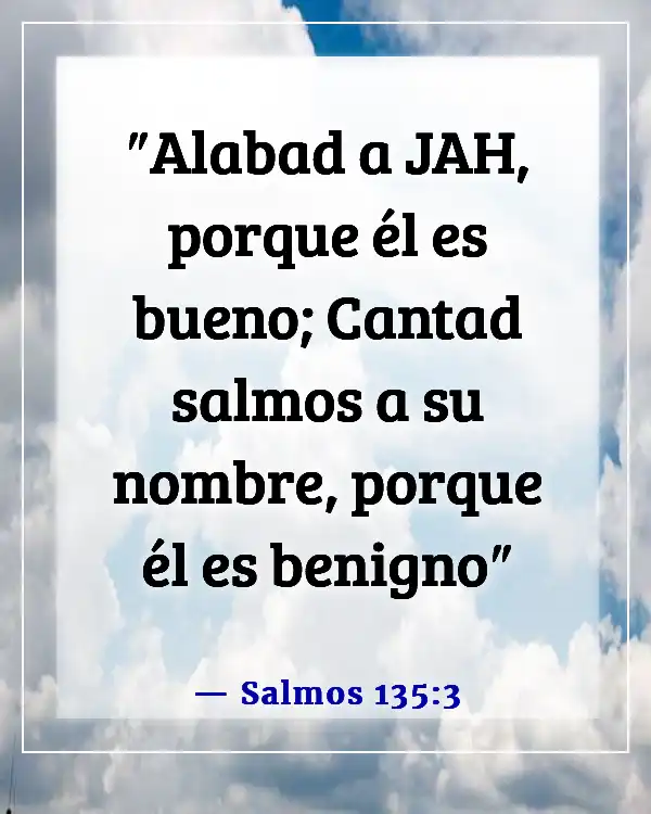 Versículos de la Biblia sobre cantar al Señor (Salmos 135:3)