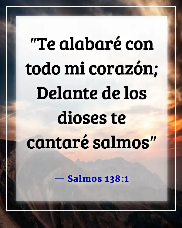 Versículos de la Biblia sobre cantar con alegría (Salmos 138:1)