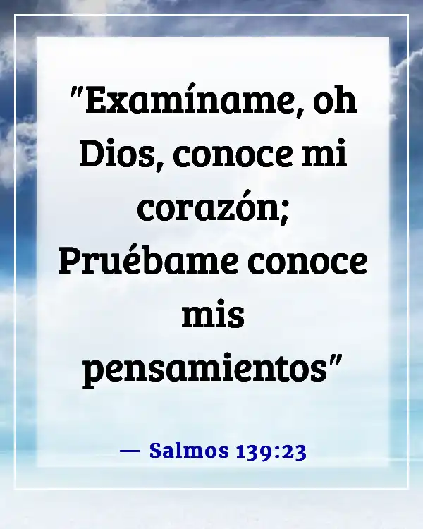 Versículos de la Biblia sobre abrir tu corazón a Dios (Salmos 139:23)