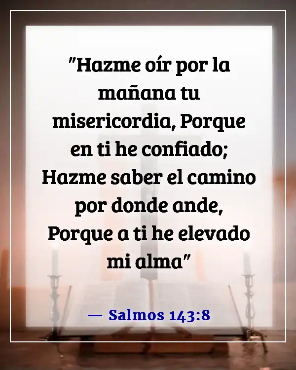 Versículos de la Biblia sobre Dios dirigiendo tu camino (Salmos 143:8)