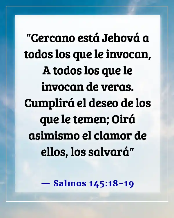 Versículos de la Biblia sobre experiencias pasadas (Salmos 145:18-19)