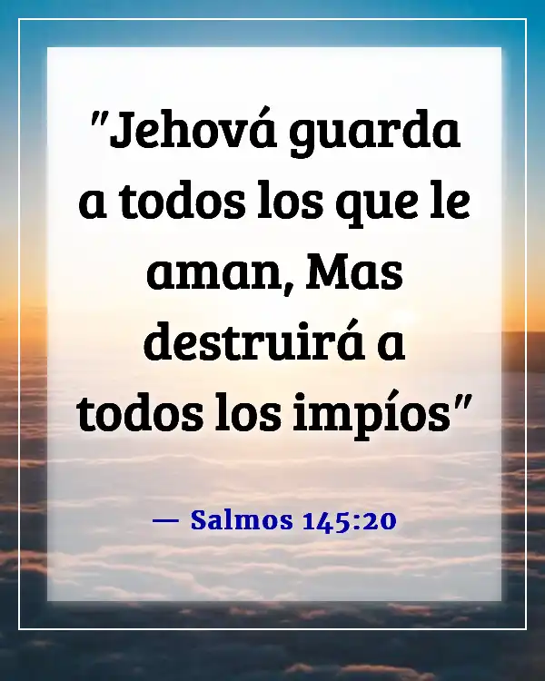 Versículos de la Biblia sobre Dios destruyendo a los malvados (Salmos 145:20)