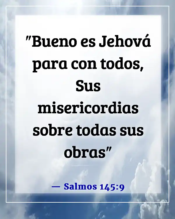 Versículos de la Biblia sobre el deseo de Dios de nuestro bien (Salmos 145:9)