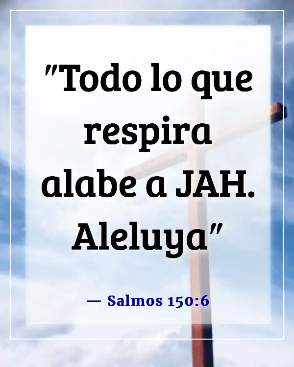 Versículos de la Biblia para alentar al equipo de adoración (Salmos 150:6)