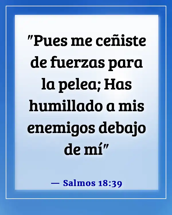 Versículos de la Biblia sobre cómo Dios pelea nuestras batallas (Salmos 18:39)