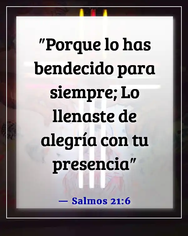 Versículos de la Biblia sobre encontrar gozo en el Señor (Salmos 21:6)