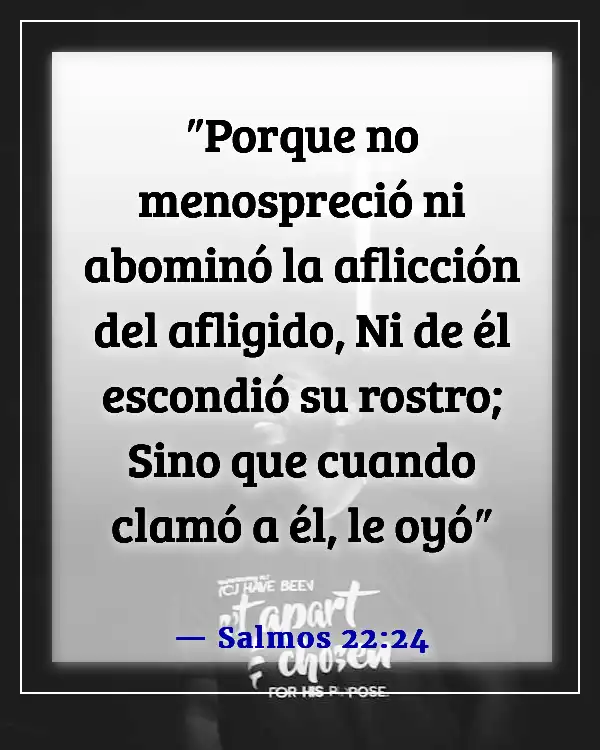 Versículos de la Biblia sobre clamar a Dios por ayuda (Salmos 22:24)