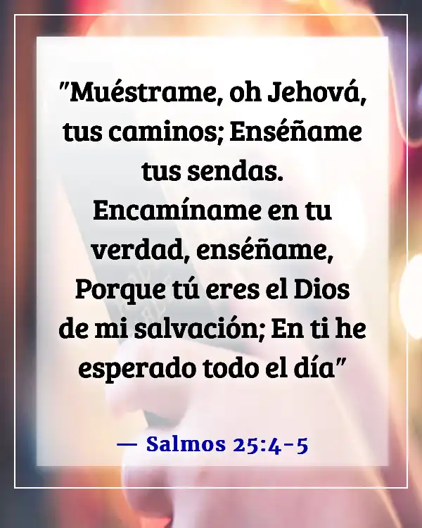 Versículos de la Biblia sobre elecciones correctas e incorrectas (Salmos 25:4-5)