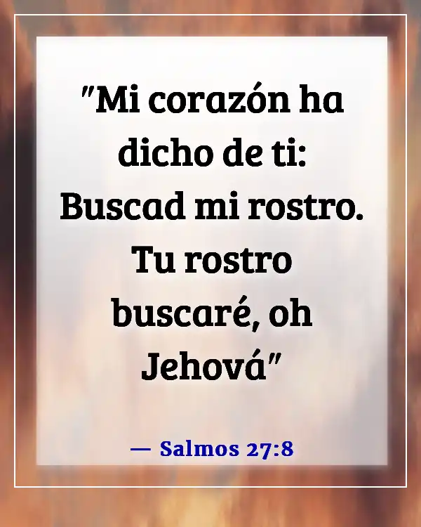 Versículos de la Biblia sobre Dios queriendo pasar tiempo con nosotros (Salmos 27:8)