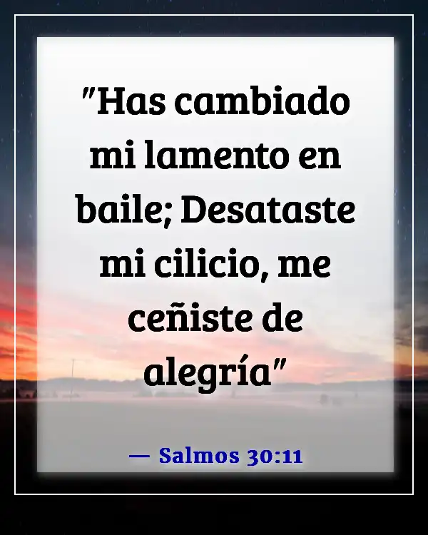 Versículos de la Biblia sobre sonreír, ser feliz y disfrutar de la vida (Salmos 30:11)