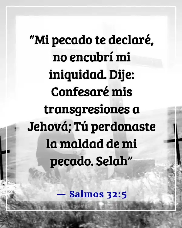 Versículos de la Biblia sobre hacer lo malo cuando conoces lo correcto (Salmos 32:5)