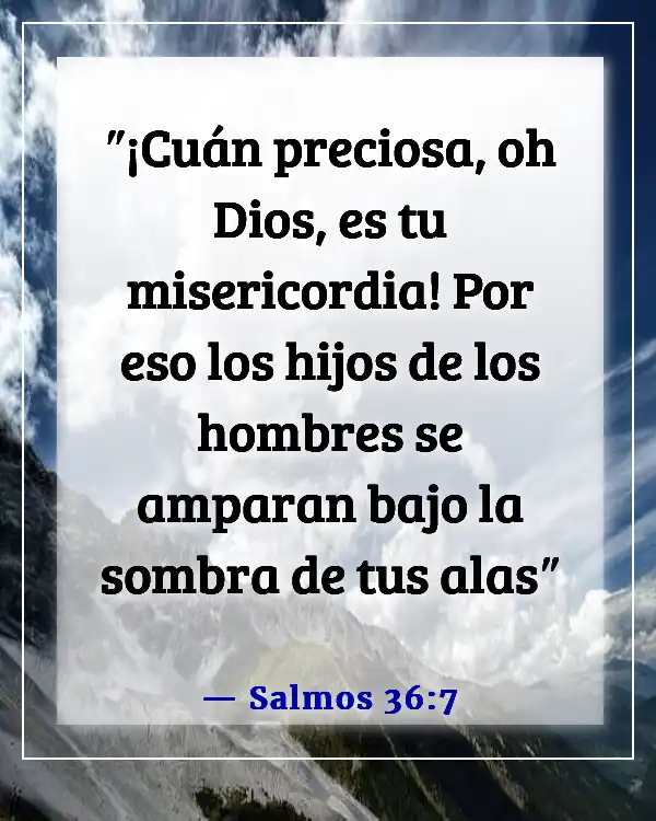 Versículos bíblicos sobre lo valiosos que somos para Dios (Salmos 36:7)