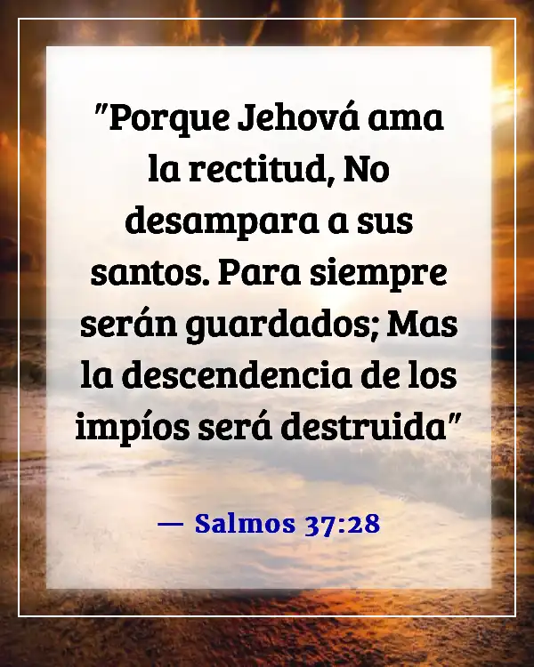 Versículos de la Biblia sobre defenderte a ti mismo (Salmos 37:28)