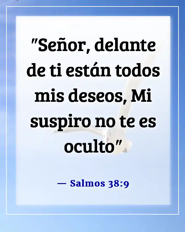 Versículos de la Biblia sobre extrañar a alguien que amas (Salmos 38:9)