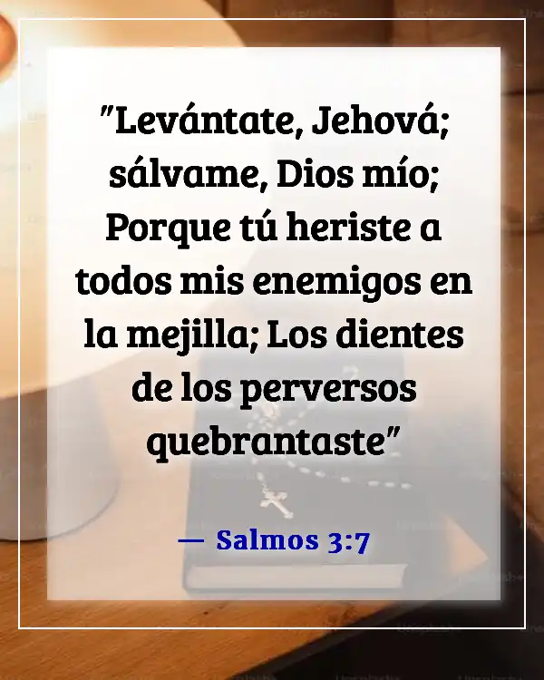 Versículos de la Biblia sobre Dios destruyendo a tus enemigos (Salmos 3:7)