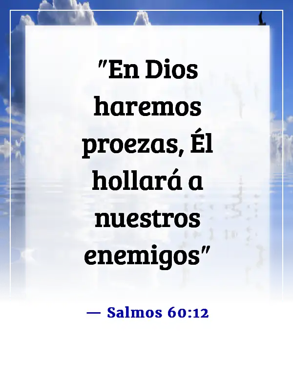 Versículos de la Biblia sobre cómo Dios pelea nuestras batallas (Salmos 60:12)