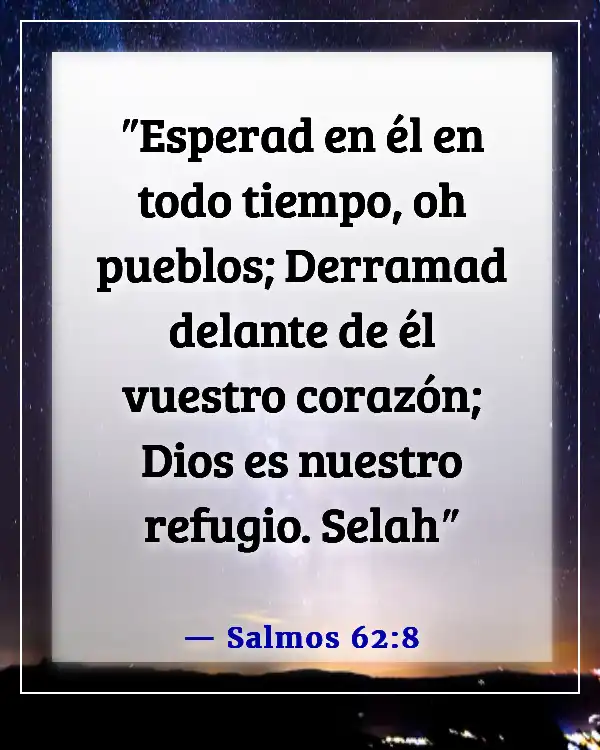 Versículos de la Biblia sobre mantener la fe en tiempos difíciles (Salmos 62:8)