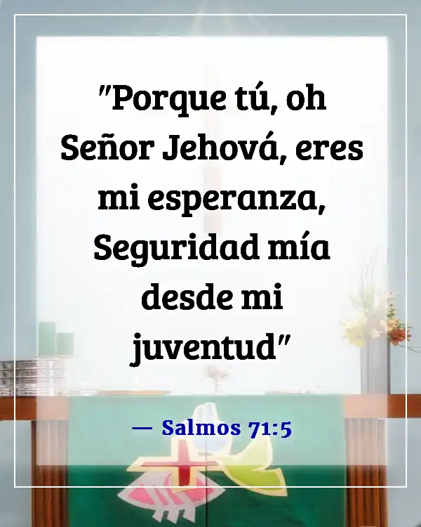 Versículos de la Biblia sobre la juventud sirviendo a Dios (Salmos 71:5)