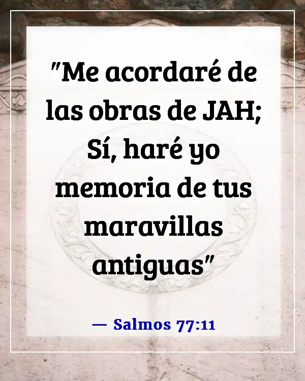 Versículos de la Biblia sobre recordar la fidelidad de Dios (Salmos 77:11)