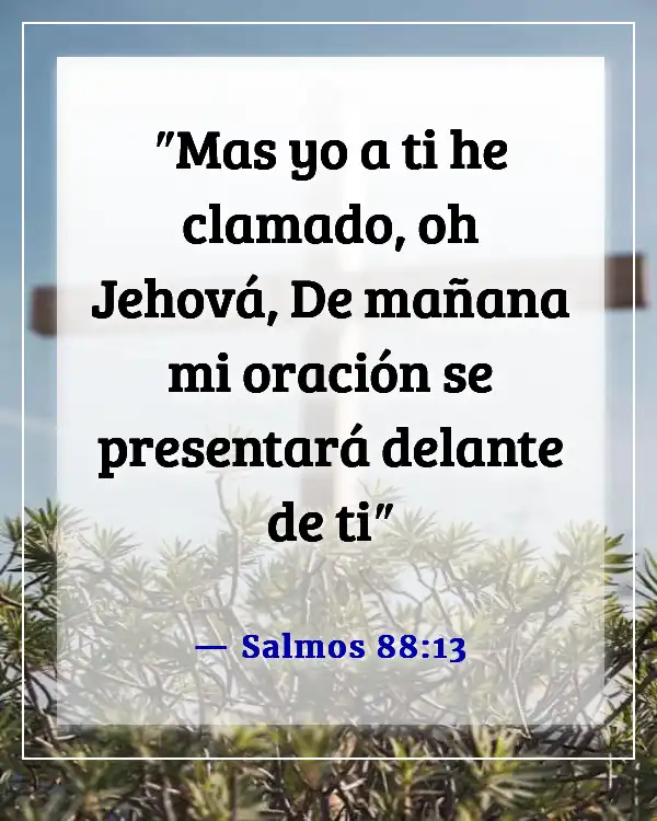 Versículo de la Biblia sobre buscar a Dios temprano en la mañana (Salmos 88:13)