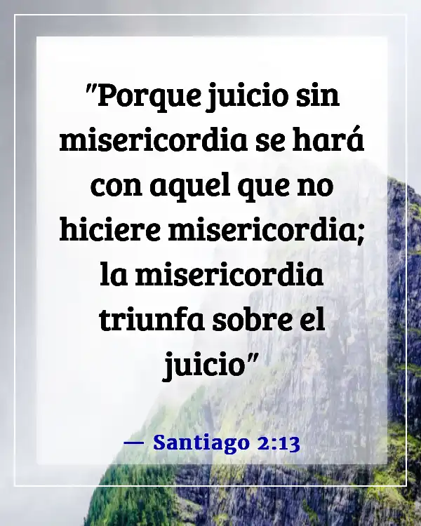 Versículos de la Biblia sobre amar a aquellos que te hacen daño (Santiago 2:13)