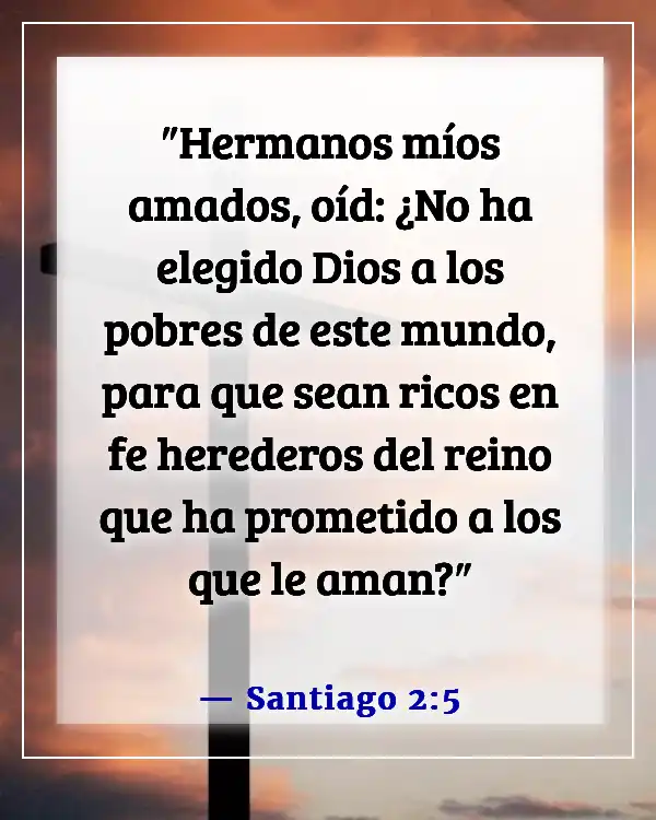 Versículos de la Biblia sobre los pobres siendo ricos (Santiago 2:5)