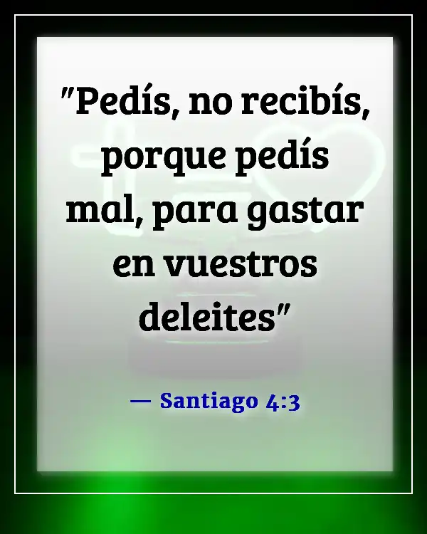 Versículos de la Biblia sobre el uso de Dios para beneficio personal (Santiago 4:3)